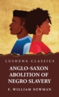 Image for Anglo-Saxon Abolition of Negro Slavery