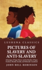 Image for Pictures of Slavery and Anti-Slavery Advantages of Negro Slavery and the Benefits of Negro Freedom, Morally, Socially, and Politically Considered