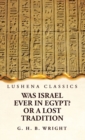 Image for Was Israel Ever in Egypt? Or a Lost Tradition