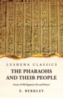 Image for The Pharaohs and Their People Scenes of Old Egyptian Life and History