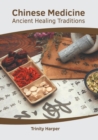 Image for Chinese Medicine: Ancient Healing Traditions