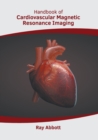 Image for Handbook of Cardiovascular Magnetic Resonance Imaging