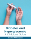 Image for Diabetes and Hyperglycemia: A Clinician&#39;s Guide