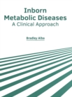 Image for Inborn Metabolic Diseases: A Clinical Approach