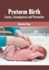 Image for Preterm Birth: Causes, Consequences and Prevention