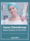 Image for Cancer Chemotherapy: Basic Science to the Clinic