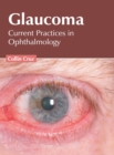 Image for Glaucoma: Current Practices in Ophthalmology