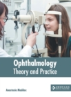 Image for Ophthalmology: Theory and Practice