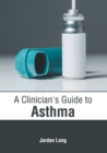 Image for A Clinician&#39;s Guide to Asthma