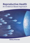 Image for Reproductive Health: An Evidence-Based Approach