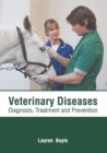 Image for Veterinary Diseases: Diagnosis, Treatment and Prevention