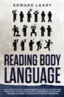 Image for Reading Body Language : What You Could Do by Understanding What People Say with Their Bodies - All the Tricks and Secrets to Understand and Use Body Language, Non-Verbal Communication and Body Persuas
