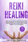 Image for Reiki Healing : The Ultimate Step-by-Step, Comprehensive Guide to Master Reiki and Healing Meditation.