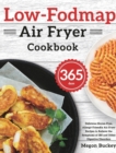 Image for Low-Fodmap Air Fryer Cookbook : 365-Day Delicious Gluten-Free, Allergy-Friendly Air Fryer Recipes to Relieve the Symptoms of IBS and Other Digestive Disorders