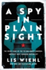 Image for Spy in Plain Sight: The Inside Story of the FBI and Robert Hanssen-America&#39;s Most Damaging Russian Spy