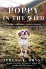 Image for Poppy in the wild  : a lost dog, fifteen hundred acres of wilderness, and the dogged determination that brought her home
