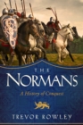 Image for The Normans : A History of Conquest