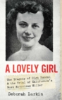 Image for A lovely girl  : the tragedy of Olga Duncan and the trial of one of California&#39;s most notorious killers