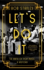 Image for Let&#39;s Do It : The Birth of Pop Music: A History