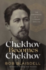 Image for Chekhov becomes Chekhov  : the emergence of a literary genius