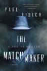Image for The Matchmaker : A Spy in Berlin