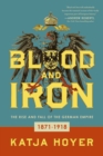 Image for Blood and Iron : The Rise and Fall of the German Empire