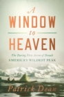 Image for A window to heaven  : the daring first ascent of Denali