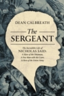 Image for The sergeant  : the incredible life of Nicholas Said