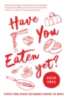 Image for Have you eaten yet  : stories from Chinese restaurants around the world