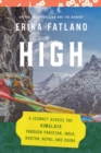 Image for High : A Journey Across the Himalaya, Through Pakistan, India, Bhutan, Nepal, and China