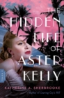 Image for The Hidden Life of Aster Kelly