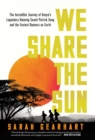 Image for We Share the Sun: The Incredible Journey of Kenya&#39;s Legendary Running Coach Patrick Sang and the Fastest Runners on Earth