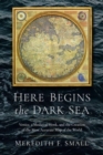 Image for Here Begins the Dark Sea : Venice, a Medieval Monk, and the Creation of the Most Accurate Map of the World