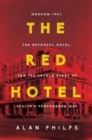 Image for The Red Hotel : Moscow 1941, the Metropol Hotel, and the Untold Story of Stalin&#39;s Propaganda War 