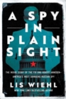 Image for A Spy in Plain Sight : The Inside Story of the FBI and Robert Hanssen—America&#39;s Most Damaging Russian Spy