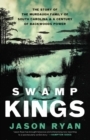 Image for Swamp Kings : The Murdaugh Family of South Carolina and a Century of Backwoods Power