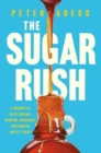 Image for The Sugar Rush : A Memoir of Wild Dreams, Budding Bromance, and Making Maple Syrup