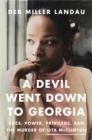 Image for A Devil Went Down to Georgia : Race, Power, Privilege, and the Murder of Lita McClinton