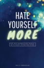 Image for Hate Yourself More : For Self Deprecating People with Short Attention Spans