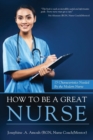 Image for How To Be A Great Nurse : 15 Characteristics Needed by the Modern Nurse