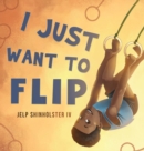 Image for I Just Want To Flip