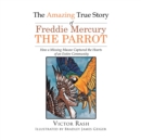 Image for The Amazing True Story of Freddie Mercury The Parrot