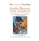 Image for The Amazing True Story of Freddie Mercury The Parrot