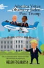 Image for America Votes Obama to Biden Past Trump: A Kaleidoscopic View of the Trump Phenomenon