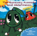 Image for The Runaway Avocado and Watermelon