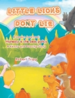 Image for Little Lions Don&#39;t Lie : A Lesson Learned: Honesty is the Best Policy A Kenny and Poochy Story