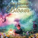 Image for The Flowers Always Bloom