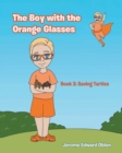 Image for The Boy with the Orange Glasses : Book 2: Saving Turtles