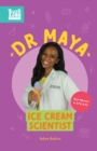 Image for Dr. Maya, Ice Cream Scientist : Real Women in STEAM