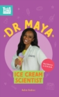 Image for Dr. Maya, Ice Cream Scientist : Real Women in STEAM
